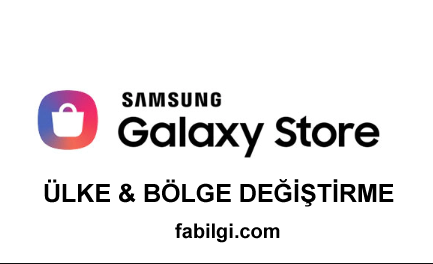 Samsung Galaxy Store Ülke Bölge Değiştirme Nasıl Yapılır 2023