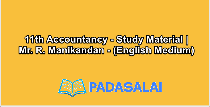 11th Accountancy - Study Material | Mr. R. Manikandan - (English Medium)