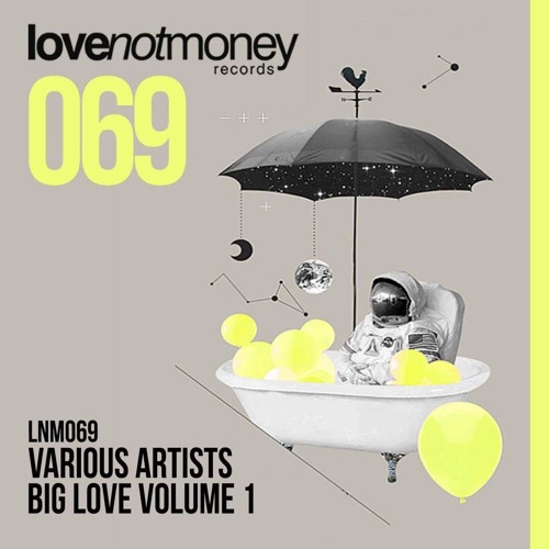 Love Not Money Presents "Big Love Volume 1" Compilation