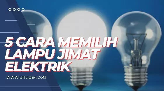 5 Cara Memilih Lampu Jimat Elektrik