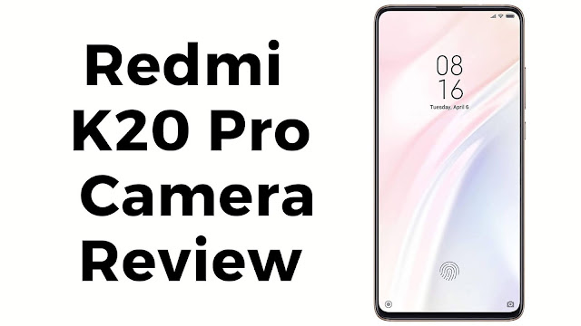 Redmi K20 Pro camera review