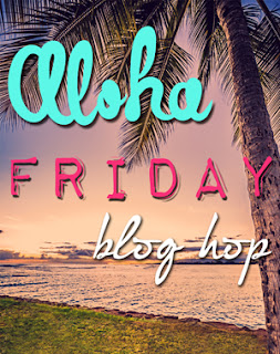 Aloha Friday Blog Hop