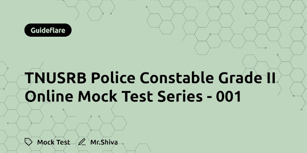 TNUSRB Police Constable Grade II Online Mock Test Series - 001