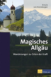 Magisches Allgäu: Wanderungen zu Orten der Kraft