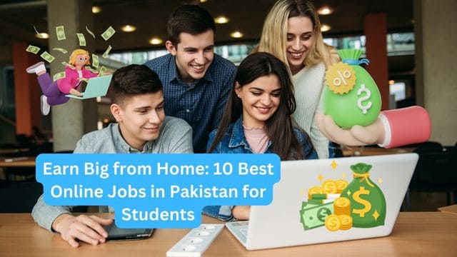 Earn Big from Home: 15 Best Online Jobs in Pakistan for Students