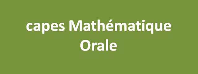 capes Mathématique ORALE 2015(Fiche5 ) مناظرة كاباس رياضيات شفاهي  2015