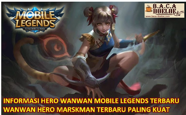 Informasi Detail dan Lengkap mengenai Hero Wanwan di Game Mobile