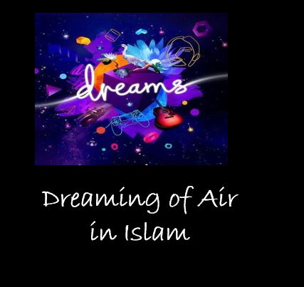 Dreaming of Air interpretation in Islam