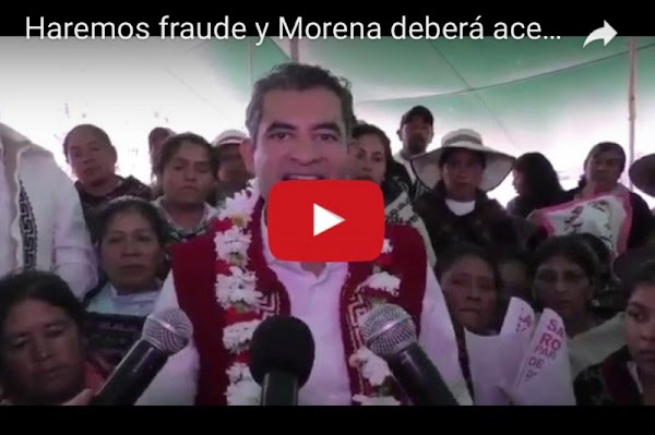 Haremos fraude y Morena deberá aceptarlo : PRI (VIDEO)