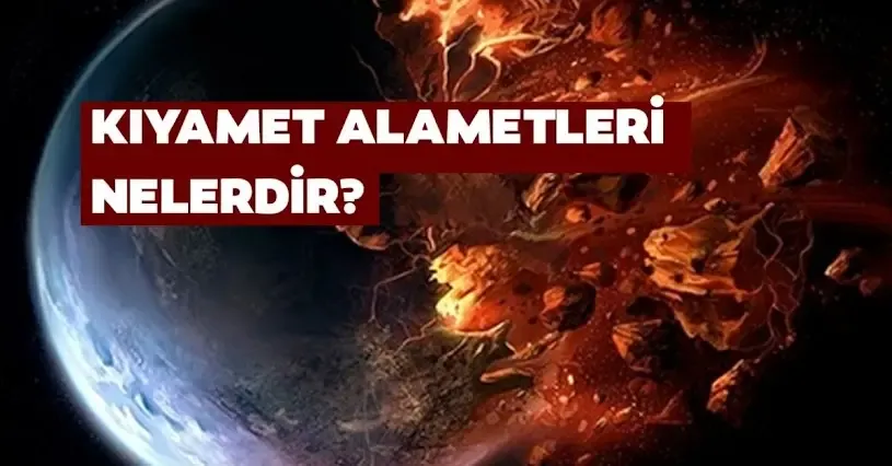 Kıyamet Nedir? Kıyamet Alametleri Nelerdir?