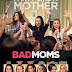 Bad Moms (2016): Movie Full Star Cast & Crew, Release Date, Budget, Trailer Details