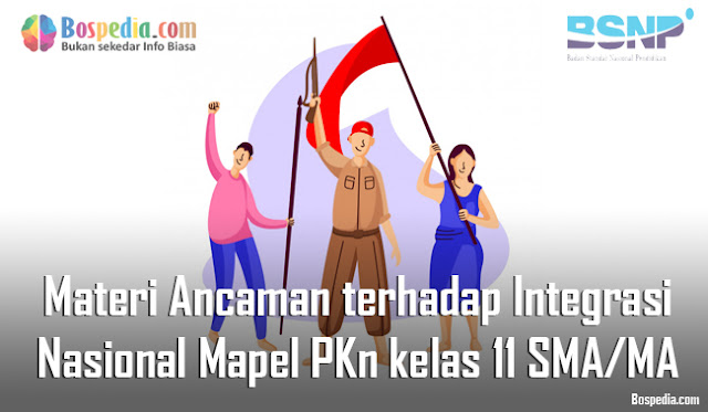 Materi Ancaman terhadap Integrasi Nasional Mapel PKn kelas 11 SMA/MA