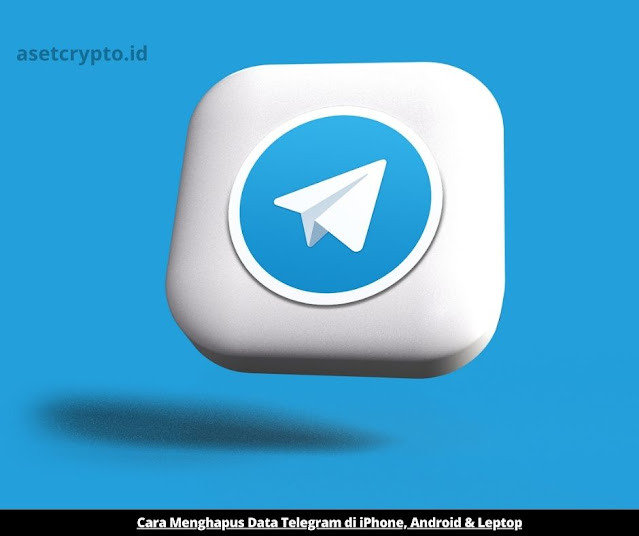 Cara Menghapus Data Telegram di iPhone, Android & Leptop