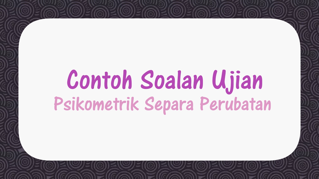 Contoh Soalan Ujian Psikometrik Separa Perubatan 2022 Spa Spa