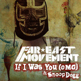 Far East Movement feat. Snoop Dogg - If I Was You (OMG) Lyrics