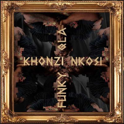 (Gqom) Khonzi Nkosi  (2019)