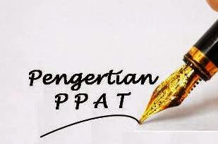 Pengertian PPAT atau Pejabat Pembuat Akta Tanah