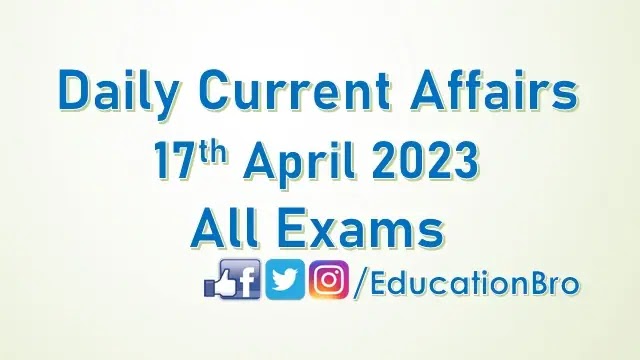 daily-current-affairs-17th-april-2023-for-all-government-examinations