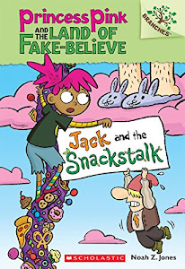 Jack and the Snackstalk: A Branches Book (Princess Pink and the Land of Fake-Believe #4) (4)