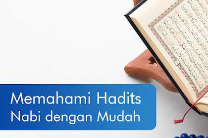 Tujuh Poin untuk Memahami Hadits Nabi dengan Mudah 