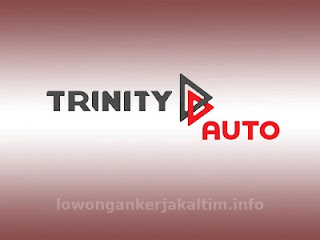 Lowongan Kerja PT Trinity Auto #4527 posisi logistic staff, security, processing staff, laki-laki, SMA D3 Samarinda Sehat jasmani rohani Segera kirim lamaranmu