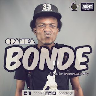 Opanka - Bonde  download latest music ghana