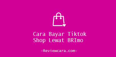 Cara Bayar Tiktok Shop Lewat BRImo