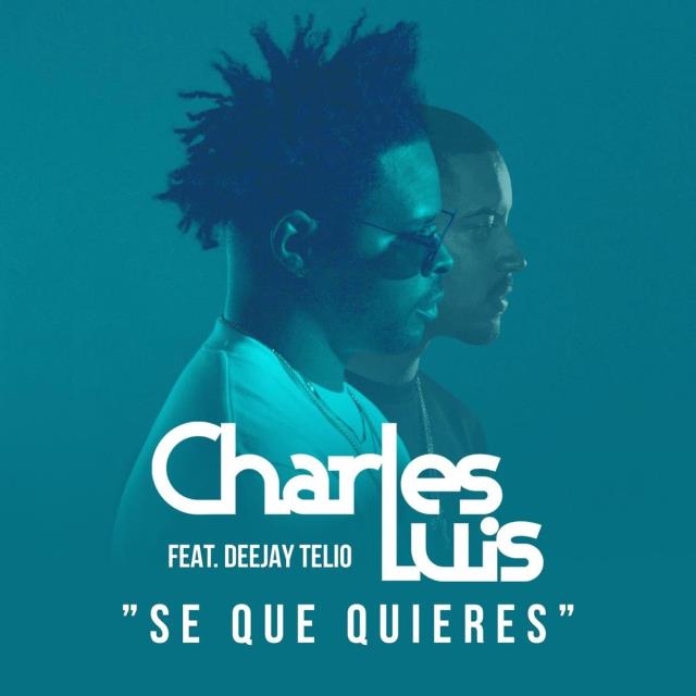 Charles Luis - Se Que Quieres (feat. Deejay Telio) [Exclusivo 2021] (Download MP3)