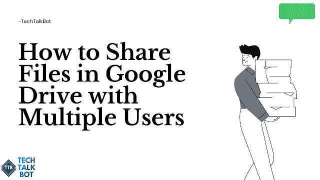 How to Share Files in Google Drive with Multiple Users | TechTalkBot