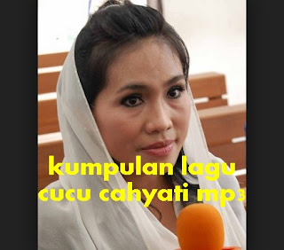 kumpulan lagu cucu cahyati mp3