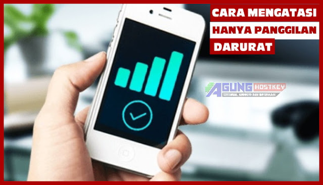 cara mengatasi hanya panggilan darurat , cara menghilangkan hanya panggilan darurat ,cara atasi hanya panggilan darurat ,cara memperbaiki hanya panggilan darurat ,mengatasi hanya panggilan darurat di samsung