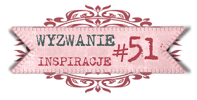 http://craft4youpl.blogspot.com/2014/06/wyzwanie-51.html