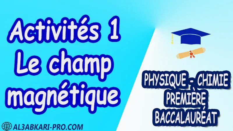 Le champ magnétique Physique et Chimie , Physique et Chimie biof , 1 ère bac biof , première baccalauréat biof , Fiche pédagogique, Devoir de semestre 1 , Devoirs de semestre 2 , maroc , Exercices corrigés , Cours , résumés , devoirs corrigés , exercice corrigé , prof de soutien scolaire a domicile , cours gratuit , cours gratuit en ligne , cours particuliers , cours à domicile , soutien scolaire à domicile , les cours particuliers , cours de soutien , des cours de soutien , les cours de soutien , professeur de soutien scolaire , cours online , des cours de soutien scolaire , soutien pédagogique