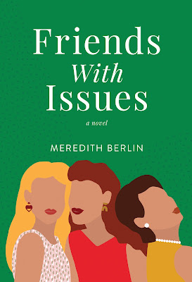 book cover of women's fiction novel Friends with Issues by Meredith Berlin