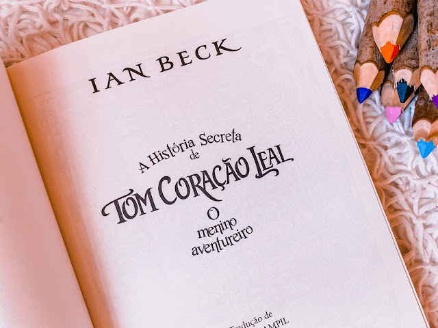 A história secreta de Tom Coração Leal: O menino aventureiro - Ian Beck