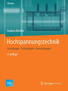 Hochspannungstechnik: Grundlagen - Technologie - Anwendungen (VDI-Buch)