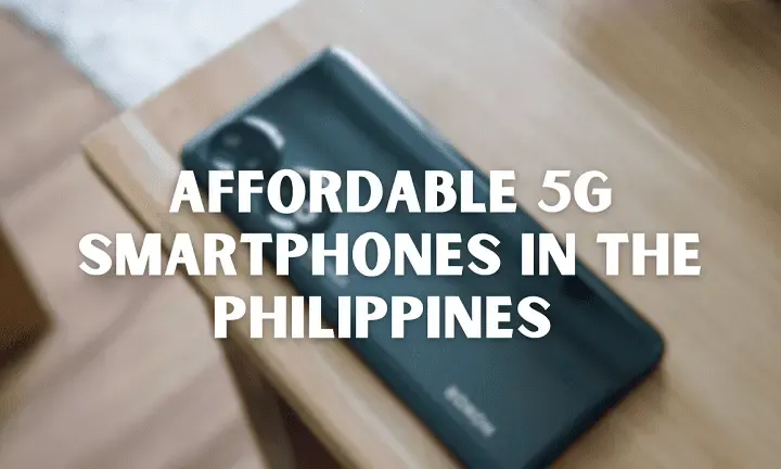 List: Affordable 5G Smartphones in the Philippines