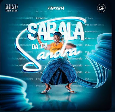 ÉAPOLÍCIA - SABALA DA TIA SANDRA (Prod. Adilson Beats) | Download Mp3