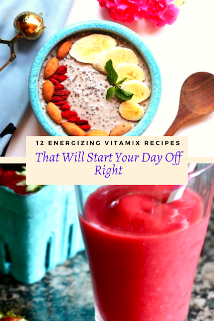 12 Energizing Vitamix Recipes That Will Start Your Day Off Right