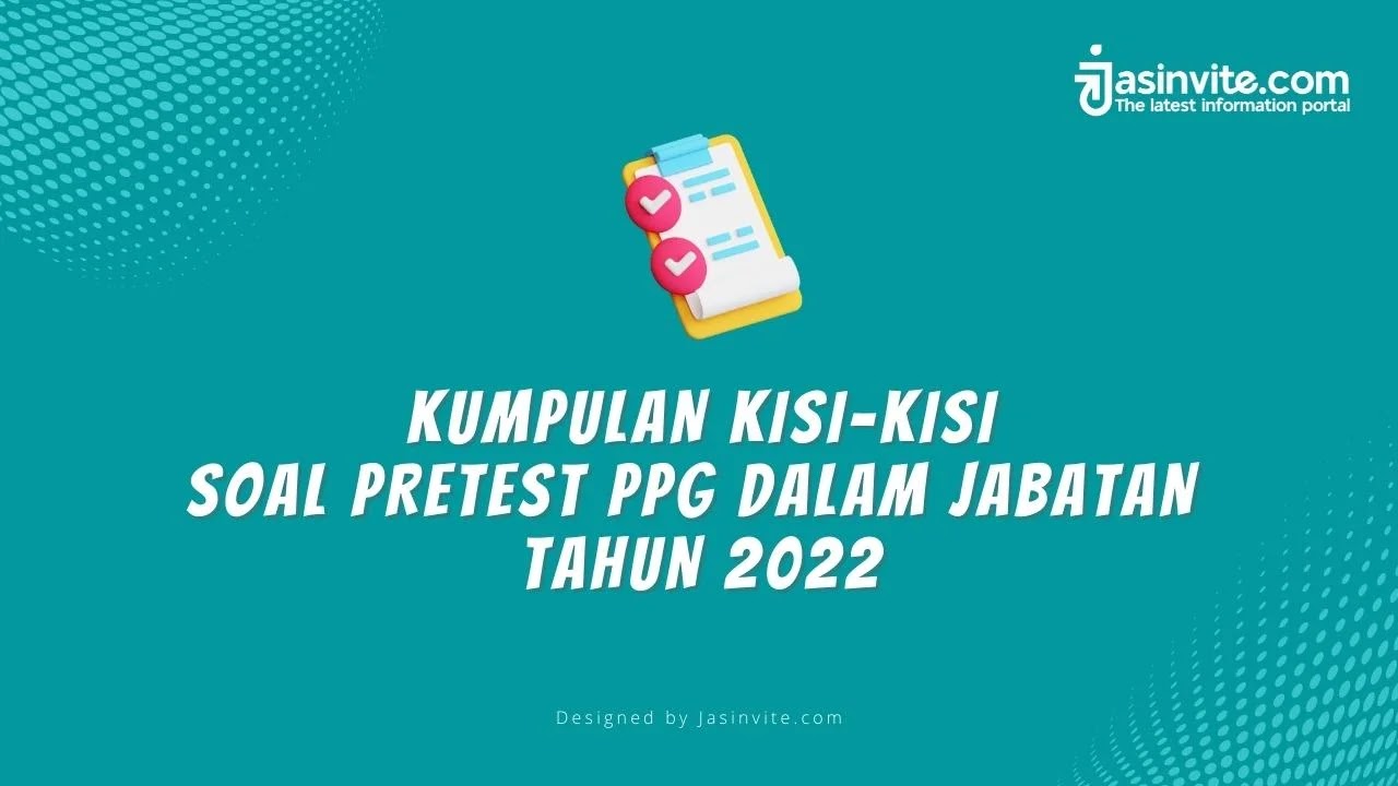 Jasinvite.com - KUMPULAN KISI-KISI SOAL PRETEST PPG DALAM JABATAN TAHUN 2022