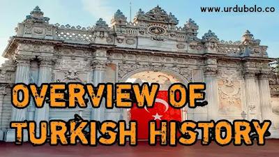 Detailed Overview of Turkish History || Turkish History Chronology