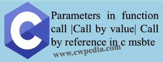 Parameters in function call in c msbte | Call by value in c msbte | Call by reference in c msbte