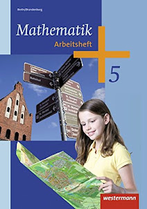 Mathematik - Ausgabe 2013 für das 5. und 6. Schuljahr in Berlin und Brandenburg: Arbeitsheft 5: Ausgabe 2013 - 5. und 6. Schuljahr