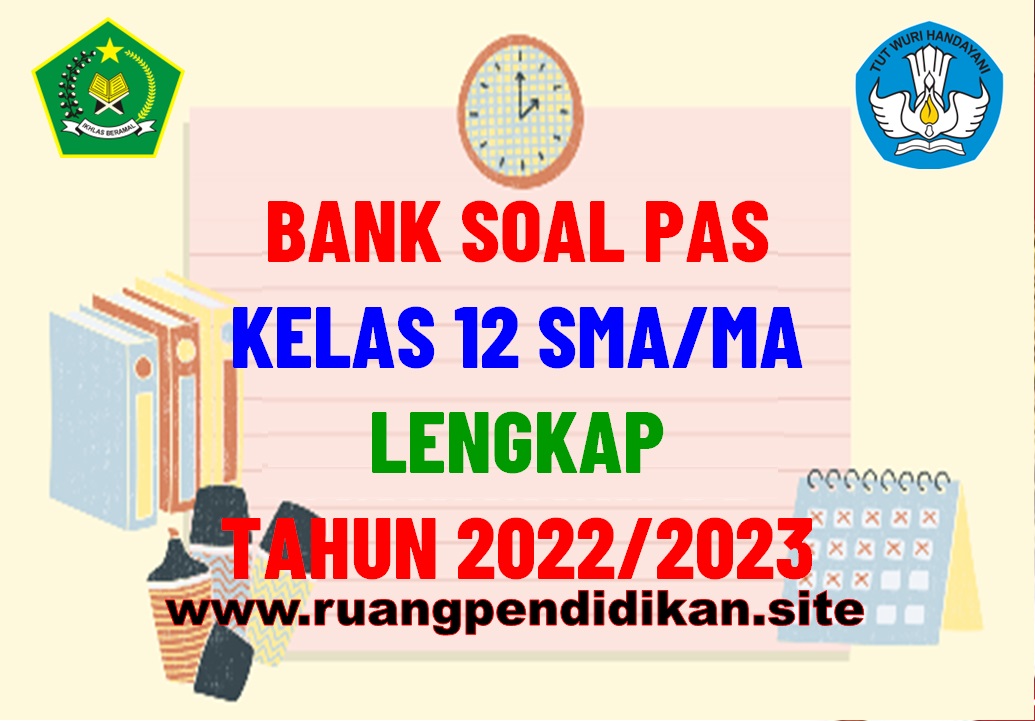 Bank Soal PAS Kelas 12 SMA/MA