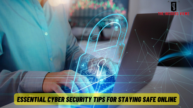 Essential Cyber Security Tips for Staying Safe Online