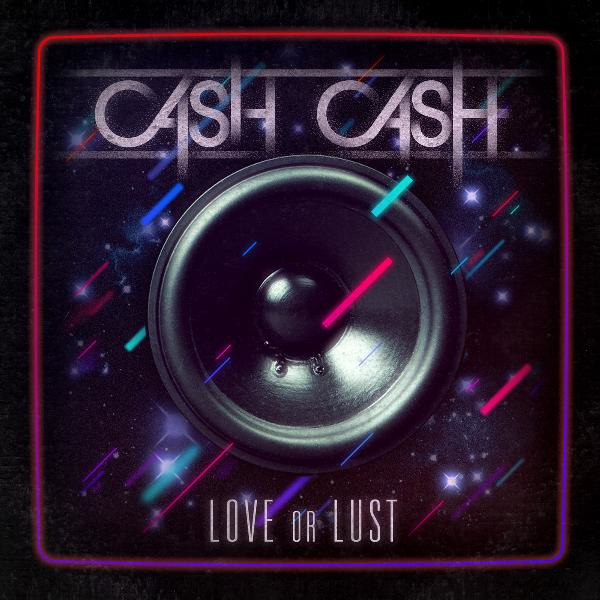 Love And Lust. Cash Cash - Love Or Lust