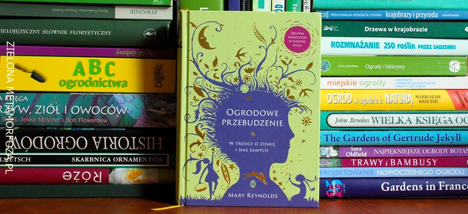 Mary Reynolds „Ogrodowe przebudzenie. W trosce o ziemię i nas samych"