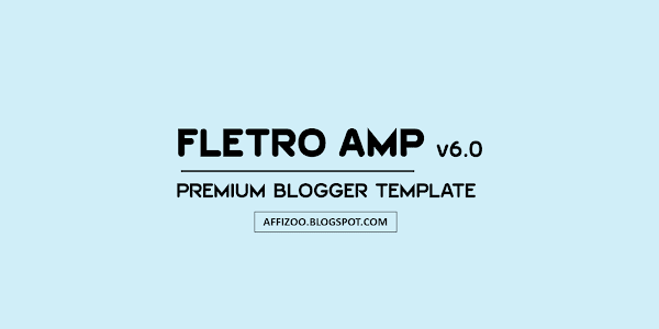 [100% Original] Fletro AMP v6.0 Premium Blogger Template ~ Safelink Download