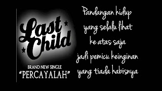 Chord dan Lirik Last Child - Percayalah