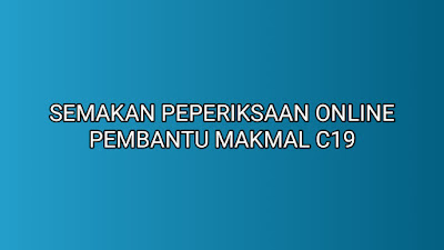 Semakan Peperiksaan Online Pembantu Makmal C19 2019